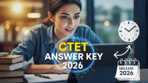 CTET Answer Key 2026 कब आएगी? 24-26 फरवरी तक Release होने की उम्मीद