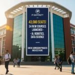IP University में 43,000 Seats! 24 नए Courses Launch - AI, Robotics, Data Science में Career बनाओ, Admission Process और Fees यहाँ देखें
