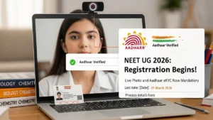 NEET UG 2026: Registration शुरू! 20 Lakh Students के लिए बड़ी खबर – Live Photo और Aadhaar eKYC अब Mandatory, Last Date और Process यहाँ देखें