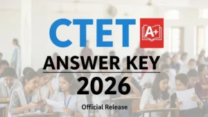 CTET Answer Key 2026: CBSE ने जारी की February Session की Official Answer Key – OMR Download करें और 15 मार्च से पहले करें Objection