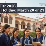 Eid ul Fitr 2026 School Holiday 20 या 21 मार्च — UP में कब बंद रहेंगे Schools और Colleges पूरी जानकारी