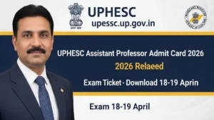 UPHESC Assistant Professor Admit Card 2026 Released at upessc.up.gov.in – Download Hall Ticket PDF, Exam on 18-19 April!